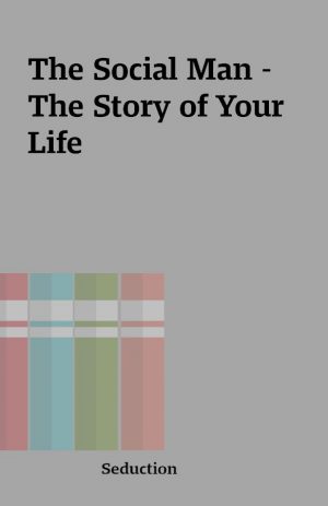 The Social Man – The Story of Your Life