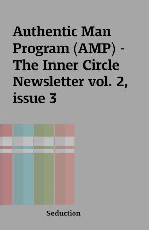 Authentic Man Program (AMP) – The Inner Circle Newsletter vol. 2, issue 3