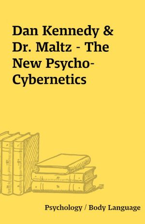 Dan Kennedy & Dr. Maltz – The New Psycho-Cybernetics