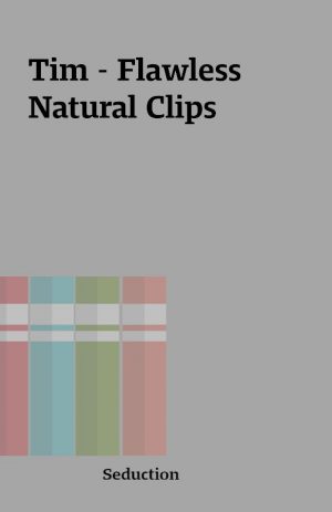 Tim – Flawless Natural Clips