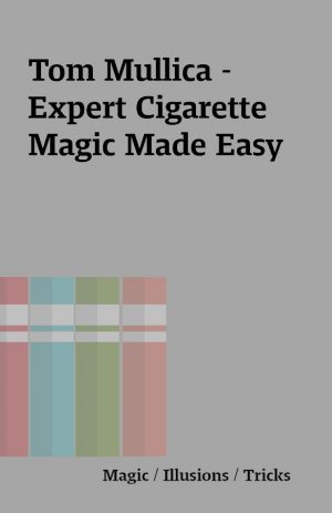Tom Mullica – Expert Cigarette Magic Made Easy