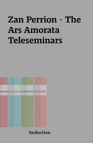 Zan Perrion – The Ars Amorata Teleseminars