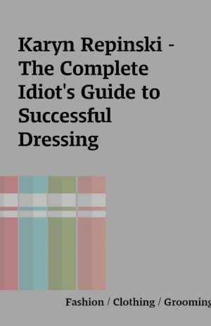 Karyn Repinski – The Complete Idiot’s Guide to Successful Dressing
