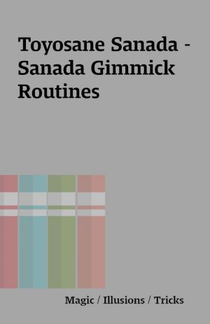 Toyosane Sanada – Sanada Gimmick Routines