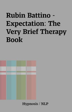 Rubin Battino – Expectation: The Very Brief Therapy Book