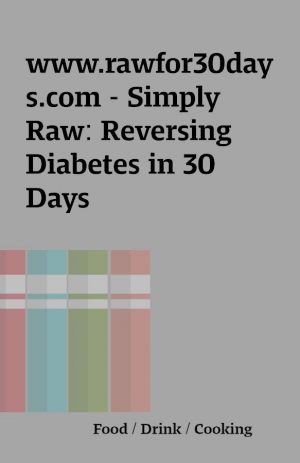 www.rawfor30days.com – Simply Raw: Reversing Diabetes in 30 Days