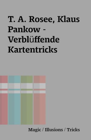T. A. Rosee, Klaus Pankow – Verblüffende Kartentricks