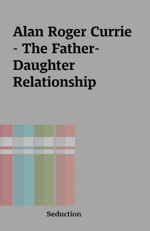 Alan Roger Currie  – The Father-Daughter Relationship