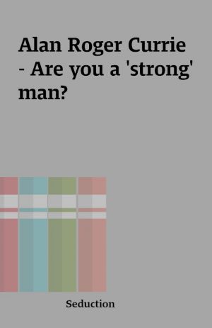 Alan Roger Currie  – Are you a ‘strong’ man?