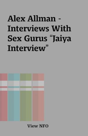 Alex Allman – Interviews With Sex Gurus “Jaiya Interview”