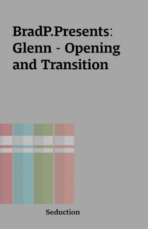 BradP.Presents: Glenn – Opening and Transition