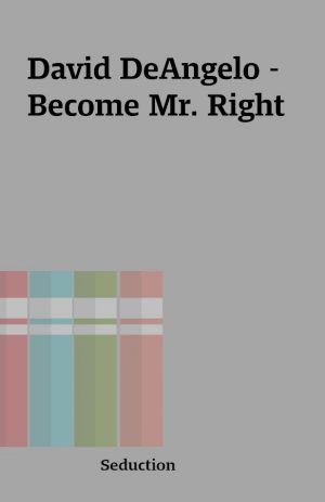 David DeAngelo – Become Mr. Right