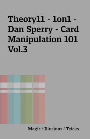 Theory11 – 1on1 – Dan Sperry – Card Manipulation 101 Vol.3