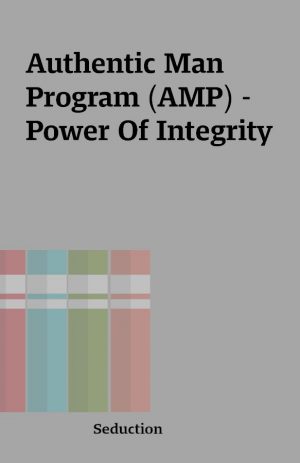 Authentic Man Program (AMP) – Power Of Integrity