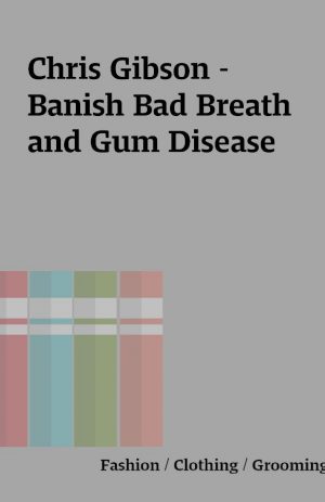 Chris Gibson – Banish Bad Breath and Gum Disease