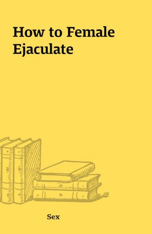 How to Female Ejaculate