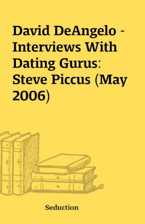 David DeAngelo – Interviews With Dating Gurus: Steve Piccus (May 2006)