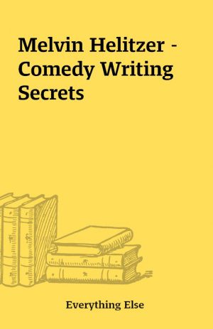 Melvin Helitzer – Comedy Writing Secrets