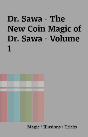 Dr. Sawa – The New Coin Magic of Dr. Sawa – Volume 1