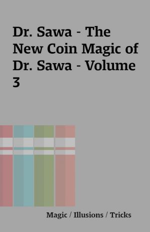 Dr. Sawa – The New Coin Magic of Dr. Sawa – Volume 3