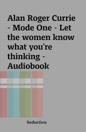 Alan Roger Currie – Mode One – Let the women know what you’re thinking – Audiobook