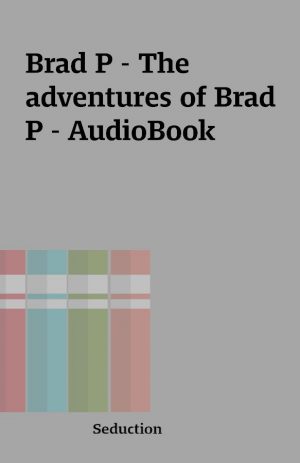 Brad P – The adventures of Brad P – AudioBook