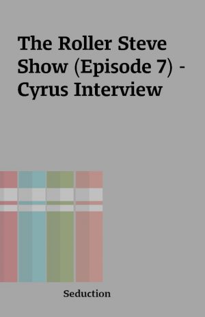 The Roller Steve Show (Episode 7) – Cyrus Interview