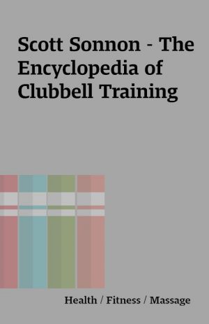 Scott Sonnon – The Encyclopedia of Clubbell Training