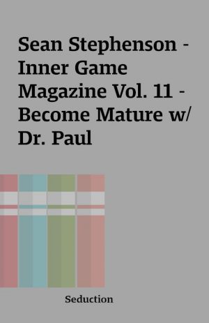 Sean Stephenson – Inner Game Magazine Vol. 11 – Become Mature w/ Dr. Paul