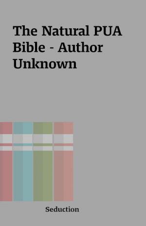 The Natural PUA Bible – Author Unknown