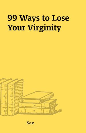 99 Ways to Lose Your Virginity