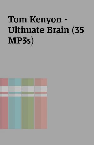 Tom Kenyon – Ultimate Brain (35 MP3s)