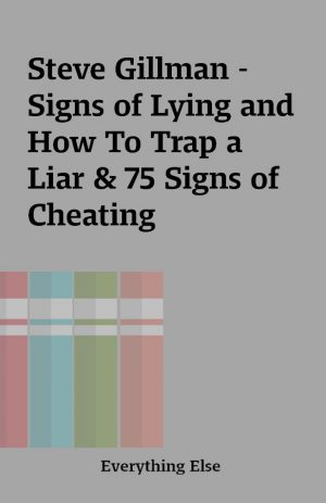 Steve Gillman – Signs of Lying and How To Trap a Liar & 75 Signs of Cheating