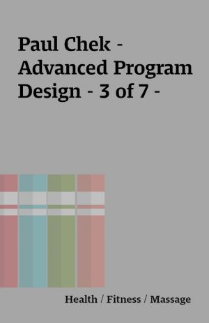 Paul Chek – Advanced Program Design – 3 of 7 –