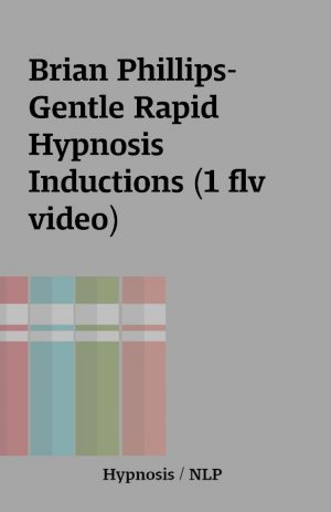 Brian Phillips-Gentle Rapid Hypnosis Inductions (1 flv video)