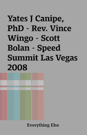 Yates J Canipe, PhD – Rev. Vince Wingo – Scott Bolan – Speed Summit Las Vegas 2008