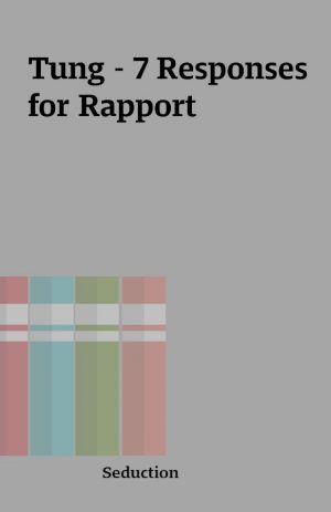 Tung – 7 Responses for Rapport