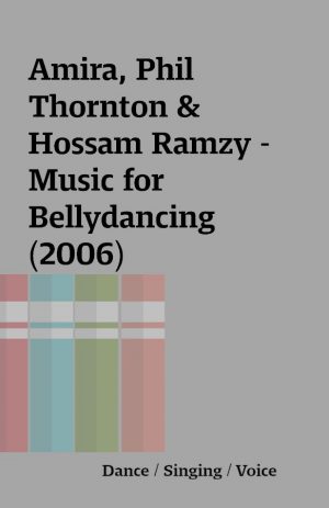 Amira, Phil Thornton & Hossam Ramzy – Music for Bellydancing (2006)