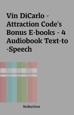 Vin DiCarlo – Attraction Code’s Bonus E-books – 4 Audiobook Text-to-Speech