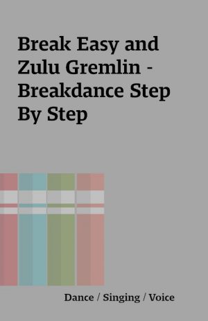 Break Easy and Zulu Gremlin – Breakdance Step By Step