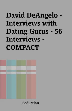 David DeAngelo – Interviews with Dating Gurus – 56 Interviews – COMPACT