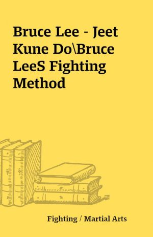 Bruce Lee – Jeet Kune DoBruce LeeS Fighting Method