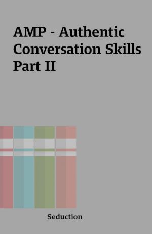 AMP – Authentic Conversation Skills Part II