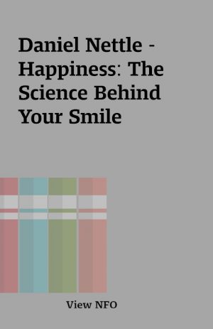 Daniel Nettle – Happiness: The Science Behind Your Smile