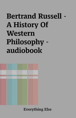 Bertrand Russell – A History Of Western Philosophy – audiobook