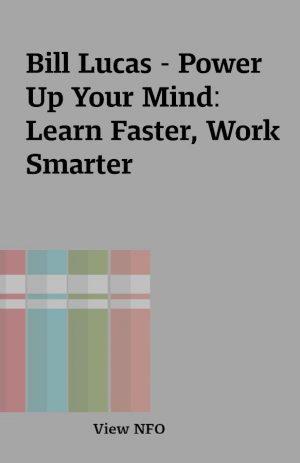 Bill Lucas – Power Up Your Mind: Learn Faster, Work Smarter