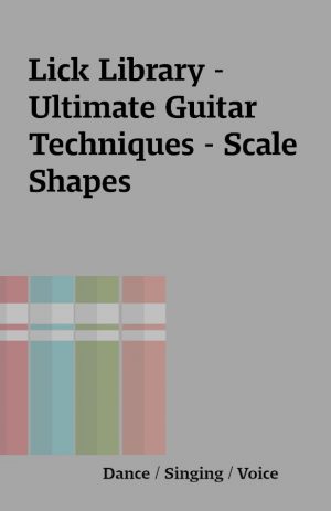 Lick Library – Ultimate Guitar Techniques – Scale Shapes