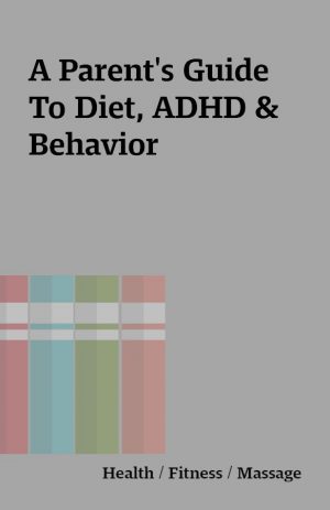 A Parent’s Guide To Diet, ADHD & Behavior