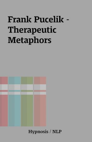 Frank Pucelik – Therapeutic Metaphors