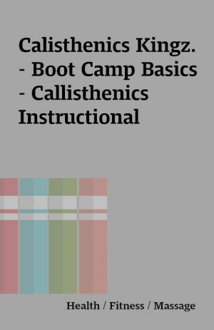 Calisthenics Kingz. – Boot Camp Basics – Callisthenics Instructional